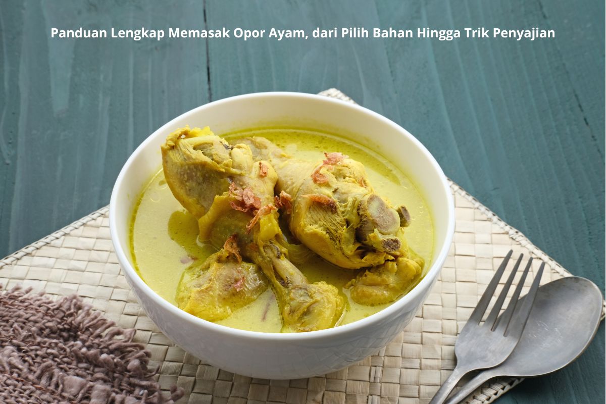 Resep Opor Ayam Antigagal: Rahasia Kuah Gurih dan Daging Tetap Empuk