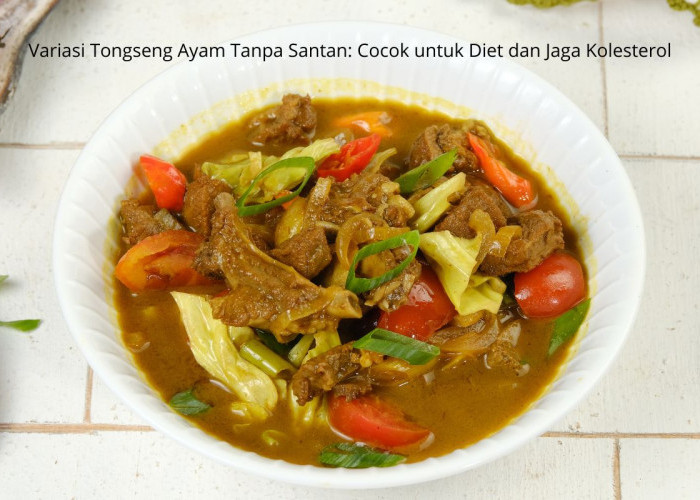 Cara Membuat Tongseng Ayam Tanpa Santan, Alternatif Sehat yang Lezat